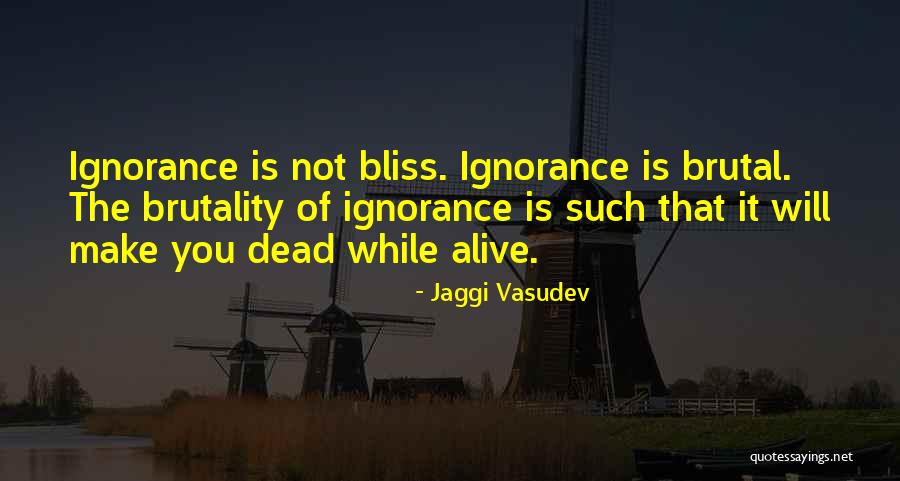 Brutality Of Life Quotes By Jaggi Vasudev