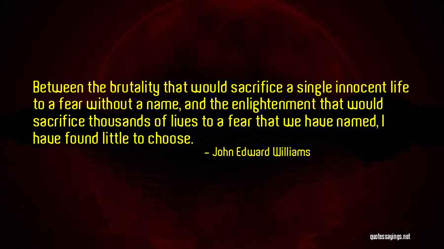 Brutality Of Life Quotes By John Edward Williams