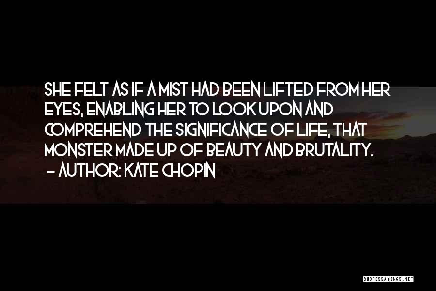 Brutality Of Life Quotes By Kate Chopin
