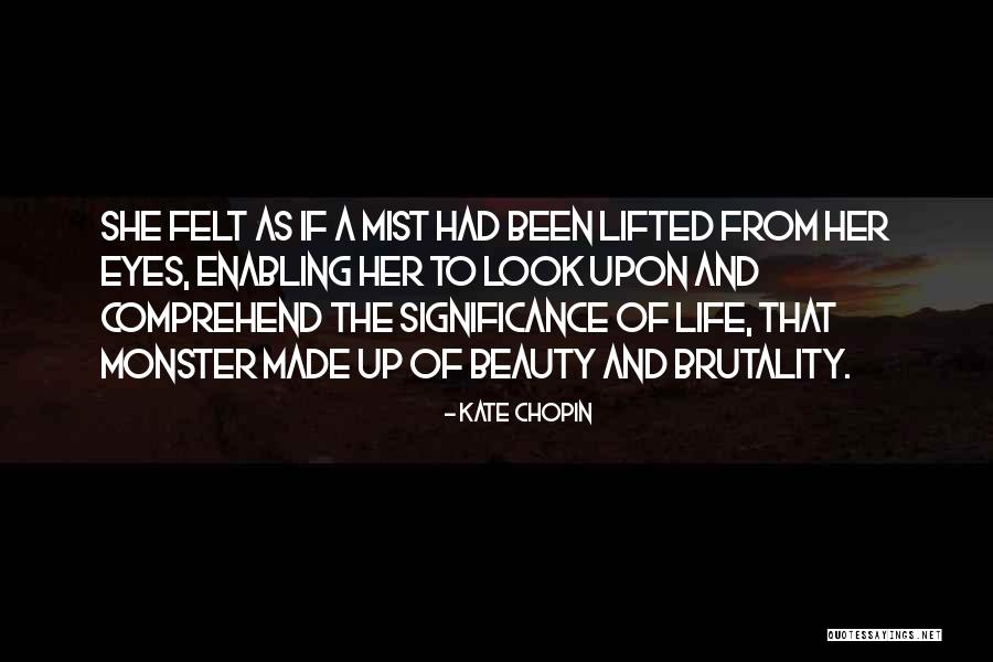 Brutality Of Life Quotes By Kate Chopin