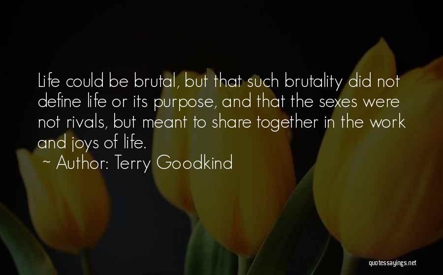 Brutality Of Life Quotes By Terry Goodkind