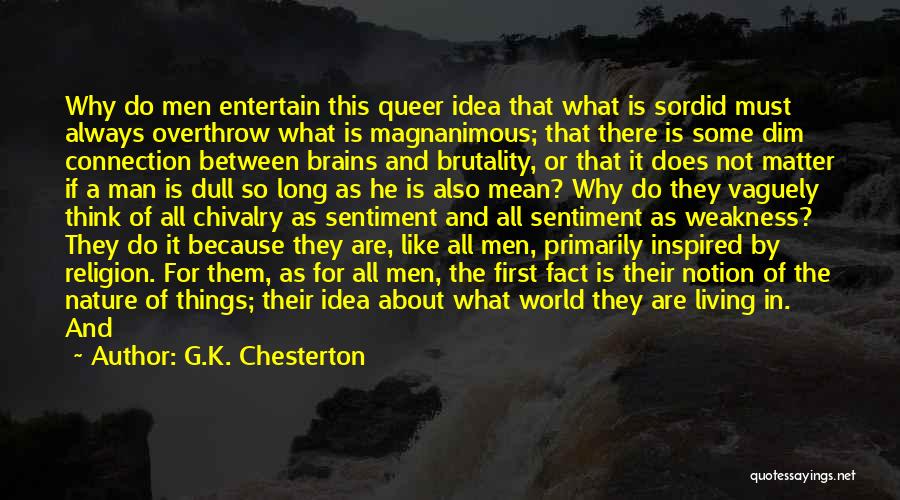Brutality Quotes By G.K. Chesterton
