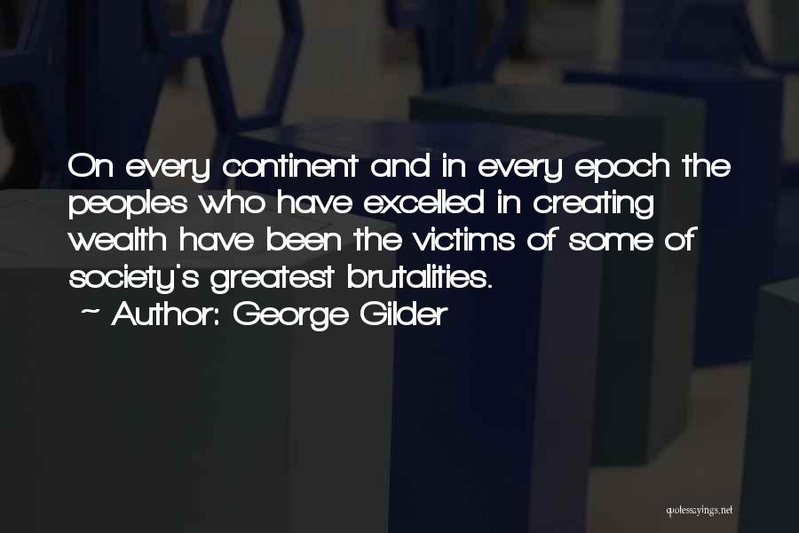 Brutality Quotes By George Gilder