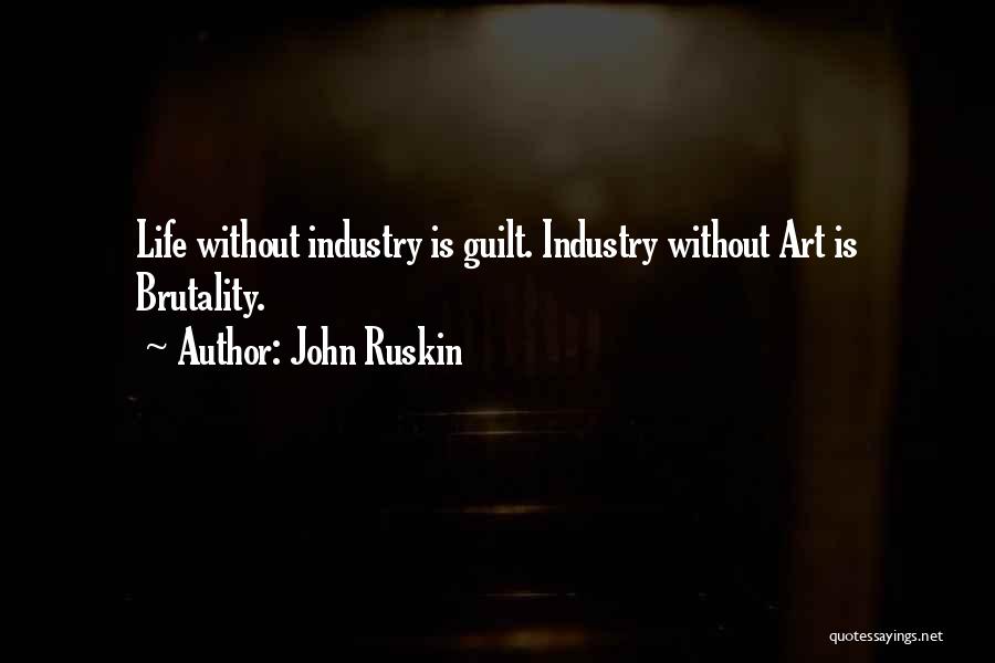 Brutality Quotes By John Ruskin