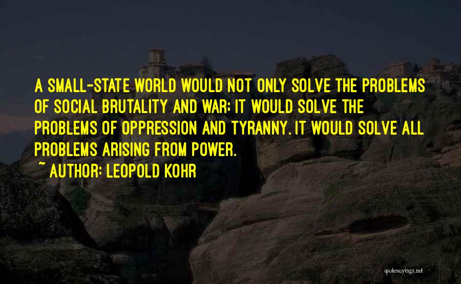 Brutality Quotes By Leopold Kohr