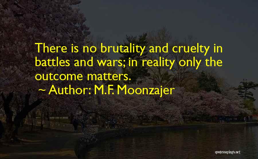 Brutality Quotes By M.F. Moonzajer