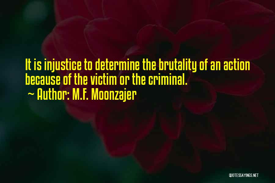 Brutality Quotes By M.F. Moonzajer