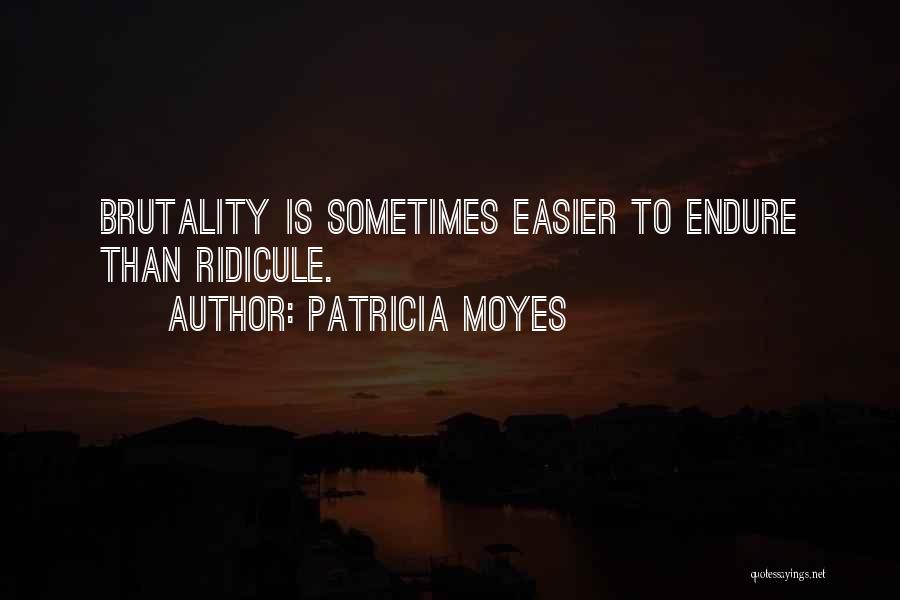Brutality Quotes By Patricia Moyes