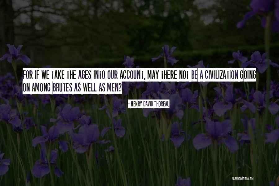 Brutes On Me Quotes By Henry David Thoreau Brutes On Me Quotes By Henry David Thoreau