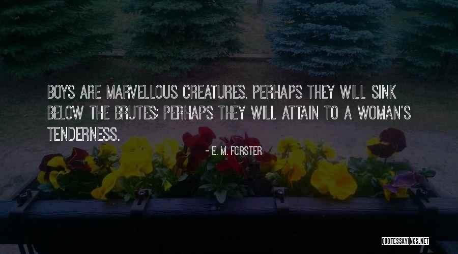 Brutes Quotes By E. M. Forster Brutes Quotes By E. M. Forster