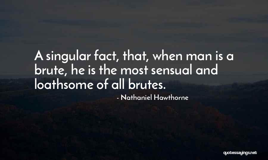 Brutes Quotes By Nathaniel Hawthorne Brutes Quotes By Nathaniel Hawthorne