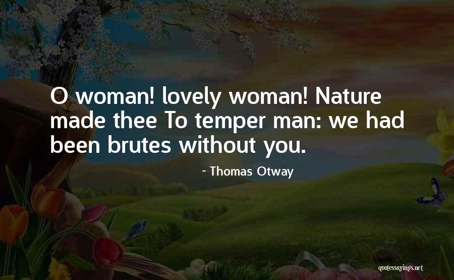 Brutes Quotes By Thomas Otway Brutes Quotes By Thomas Otway