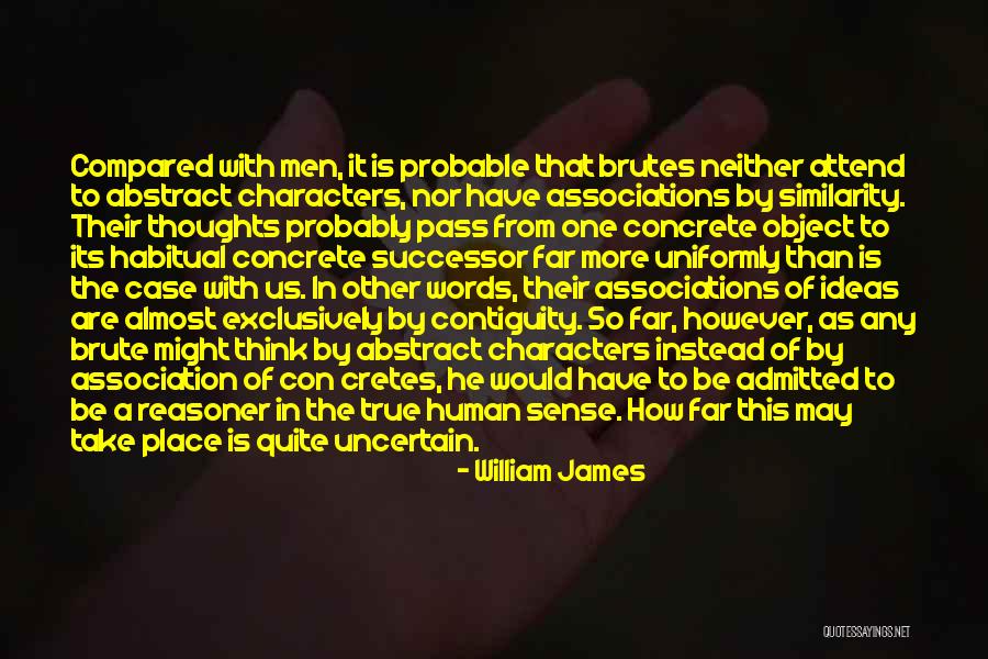 Brutes Quotes By William James Brutes Quotes By William James