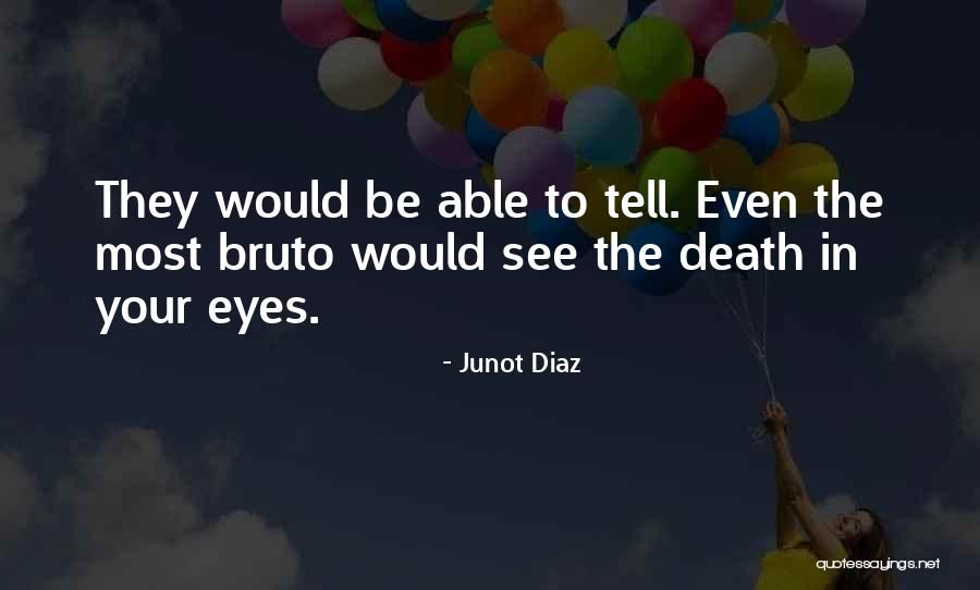Bruto U Quotes By Junot Diaz Bruto U Quotes By Junot Diaz