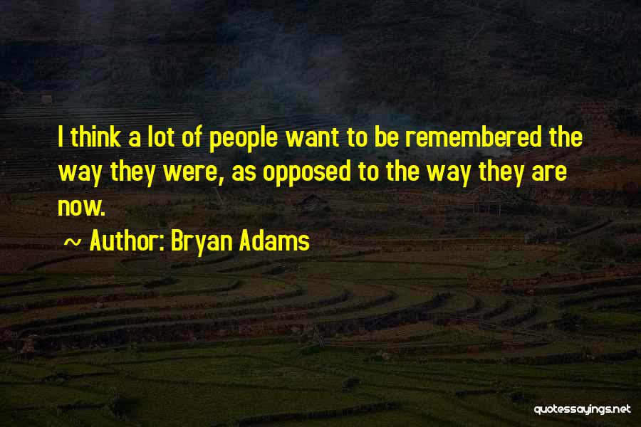 Bryan Adams Quotes 655865