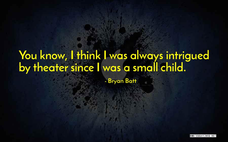 Bryan Batt Quotes 1174471