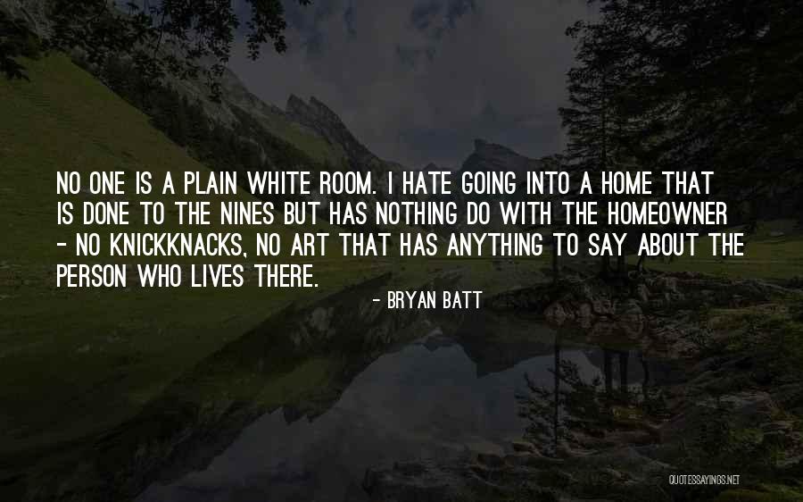 Bryan Batt Quotes 872234