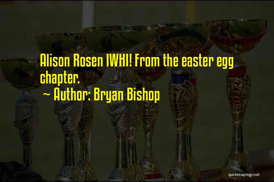 Bryan Bishop Quotes 1939742