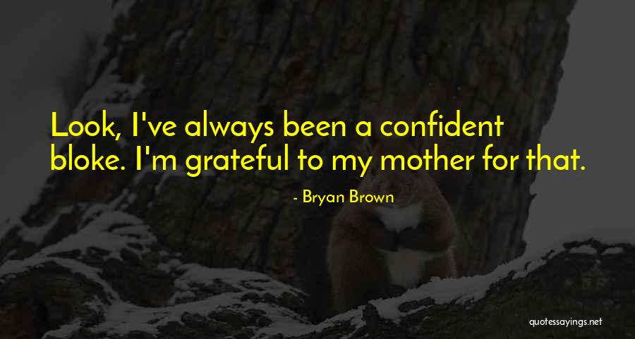 Bryan Brown Quotes 1119358 Bryan Brown Quotes 1119358
