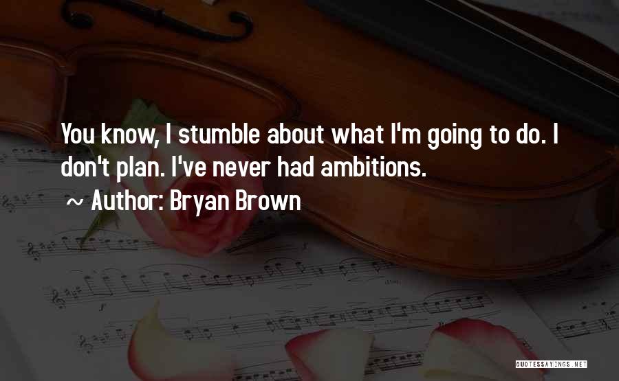 Bryan Brown Quotes 1748535
