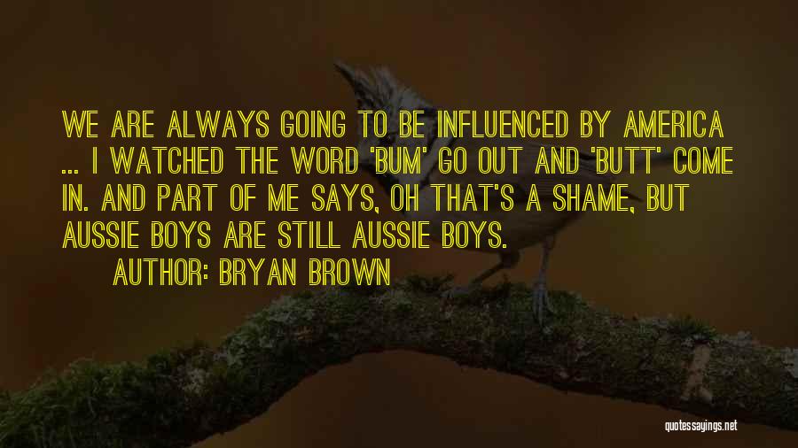 Bryan Brown Quotes 1865656