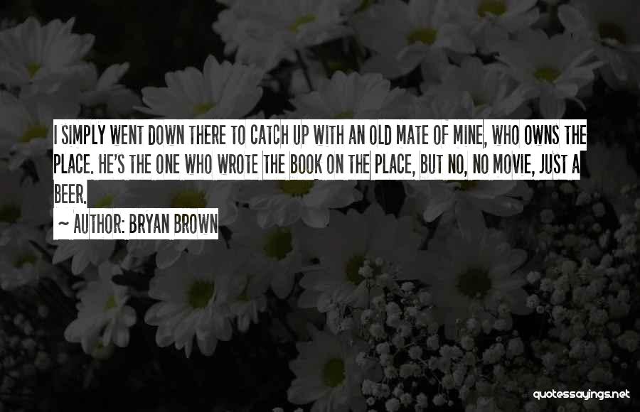 Bryan Brown Quotes 931477