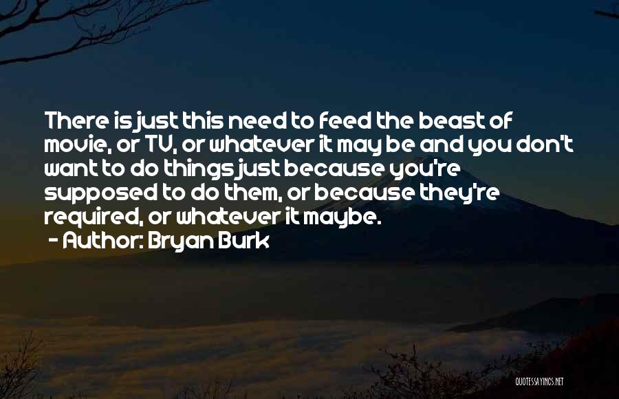 Bryan Burk Quotes 1005790