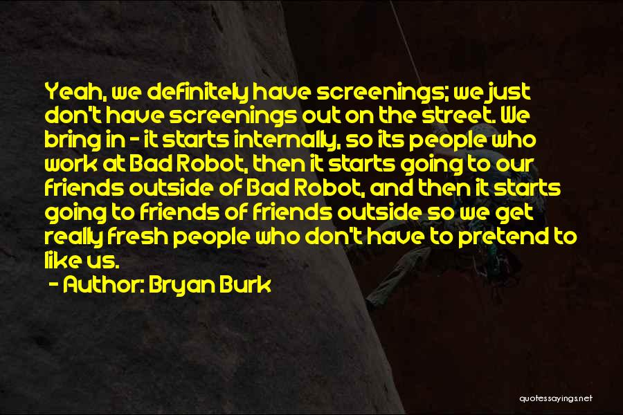 Bryan Burk Quotes 1919151