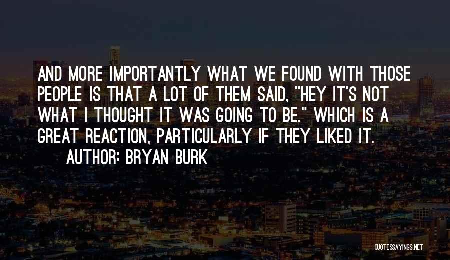 Bryan Burk Quotes 250630