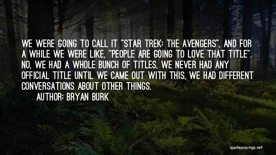 Bryan Burk Quotes 690424