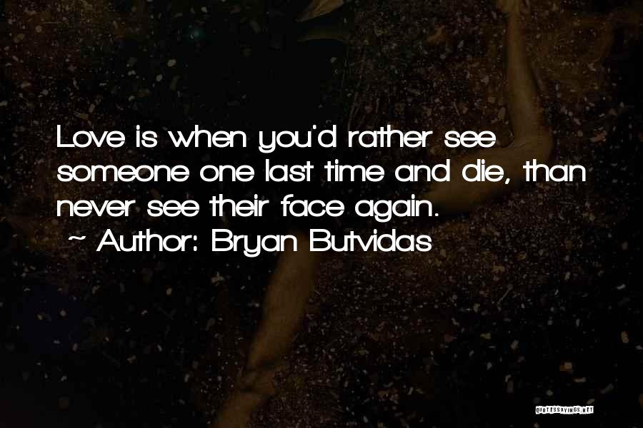 Bryan Butvidas Quotes 1386388