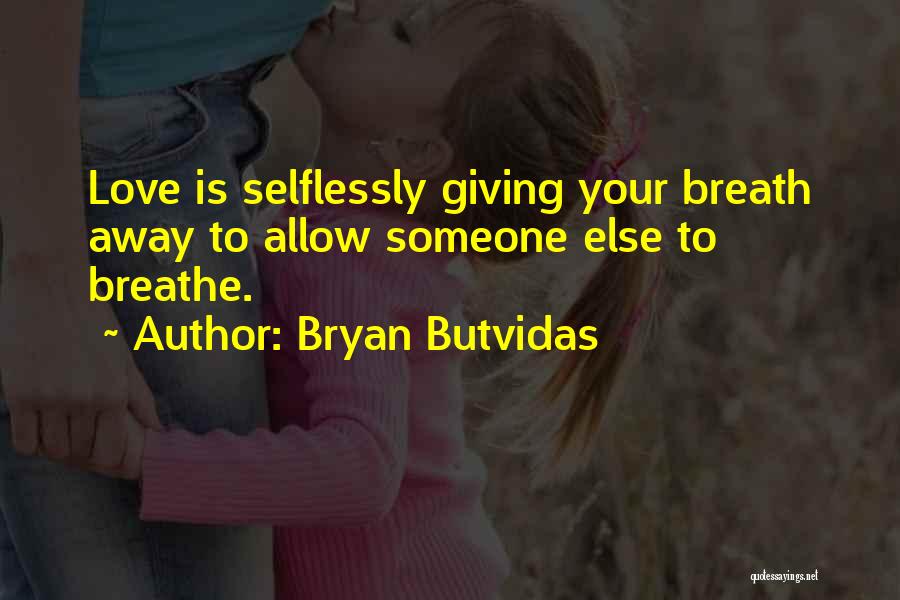 Bryan Butvidas Quotes 246823