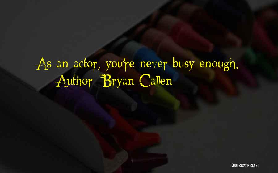 Bryan Callen Quotes 1329290