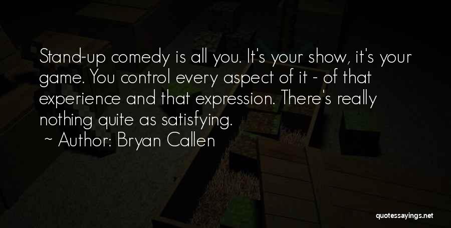 Bryan Callen Quotes 1665213