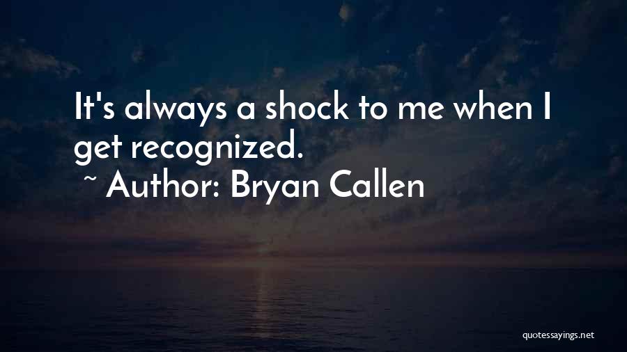 Bryan Callen Quotes 1906827