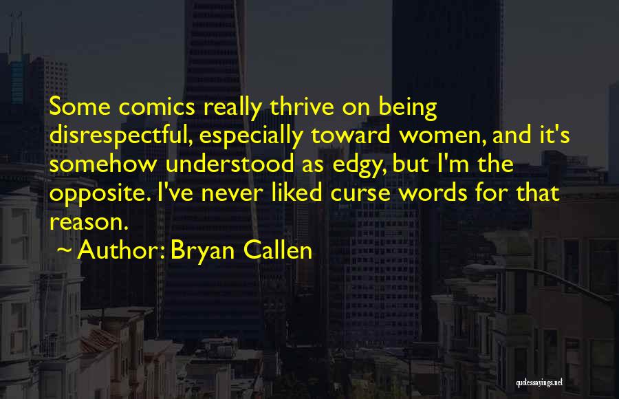 Bryan Callen Quotes 1963492
