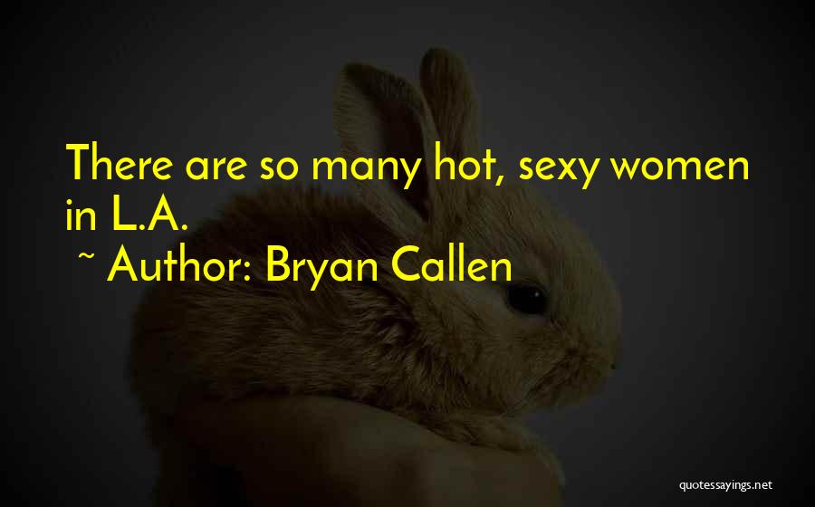 Bryan Callen Quotes 1982122