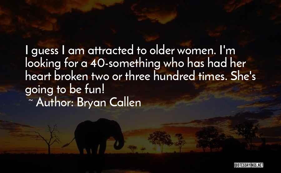 Bryan Callen Quotes 322959