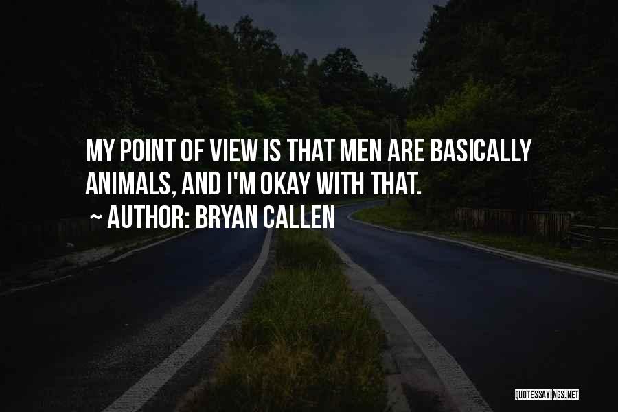 Bryan Callen Quotes 690179