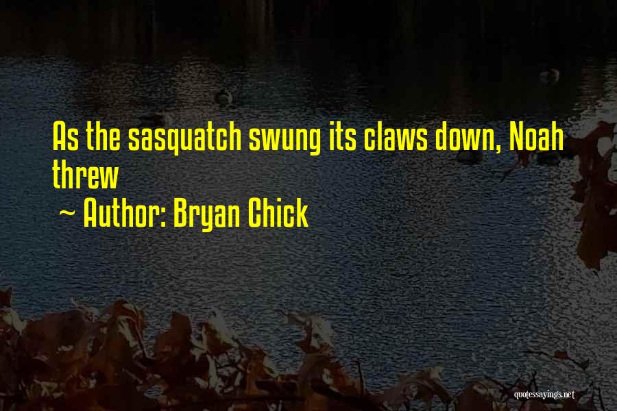 Bryan Chick Quotes 1267152