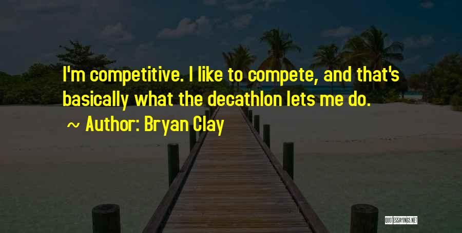 Bryan Clay Quotes 1552498