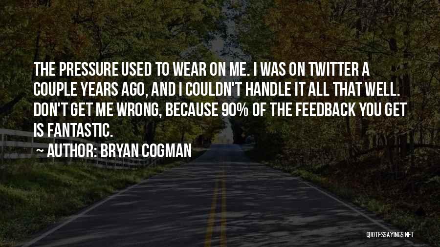 Bryan Cogman Quotes 588190