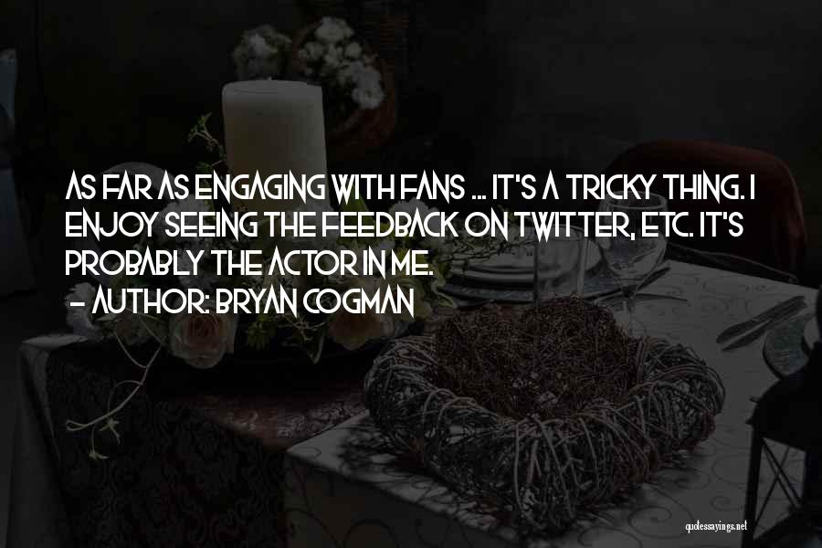 Bryan Cogman Quotes 744966