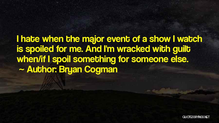 Bryan Cogman Quotes 84791