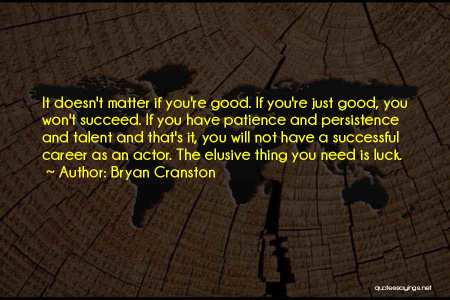 Bryan Cranston Quotes 1190524
