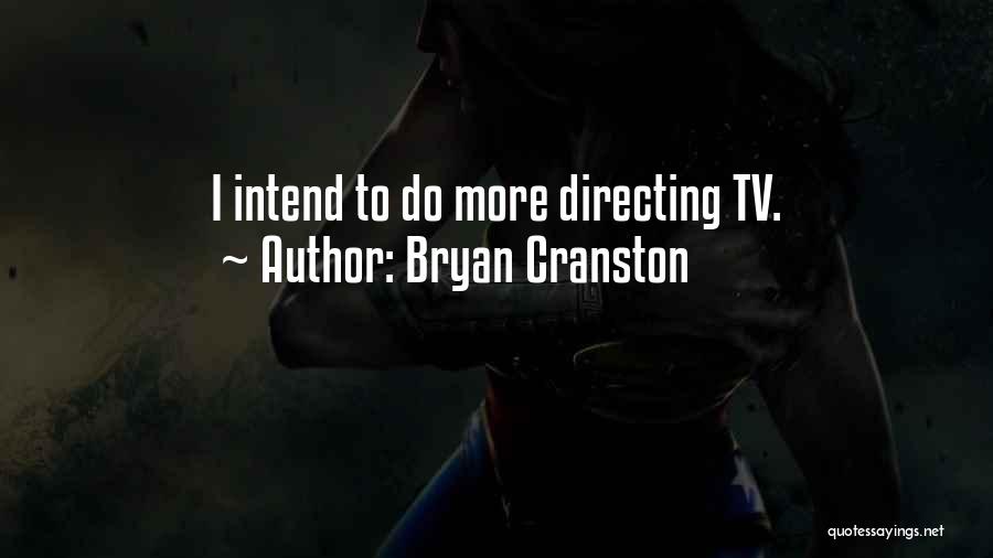 Bryan Cranston Quotes 2039855