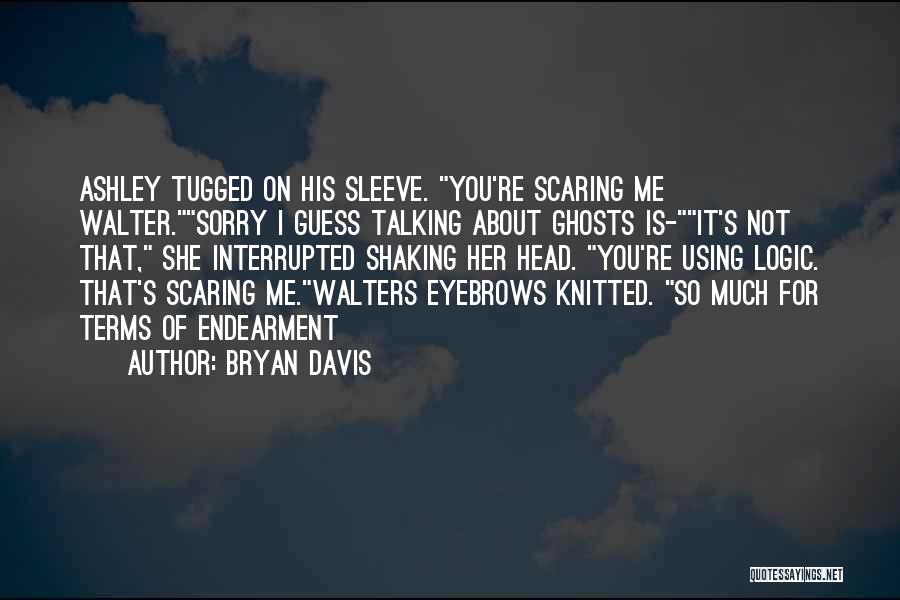 Bryan Davis Quotes 1227080