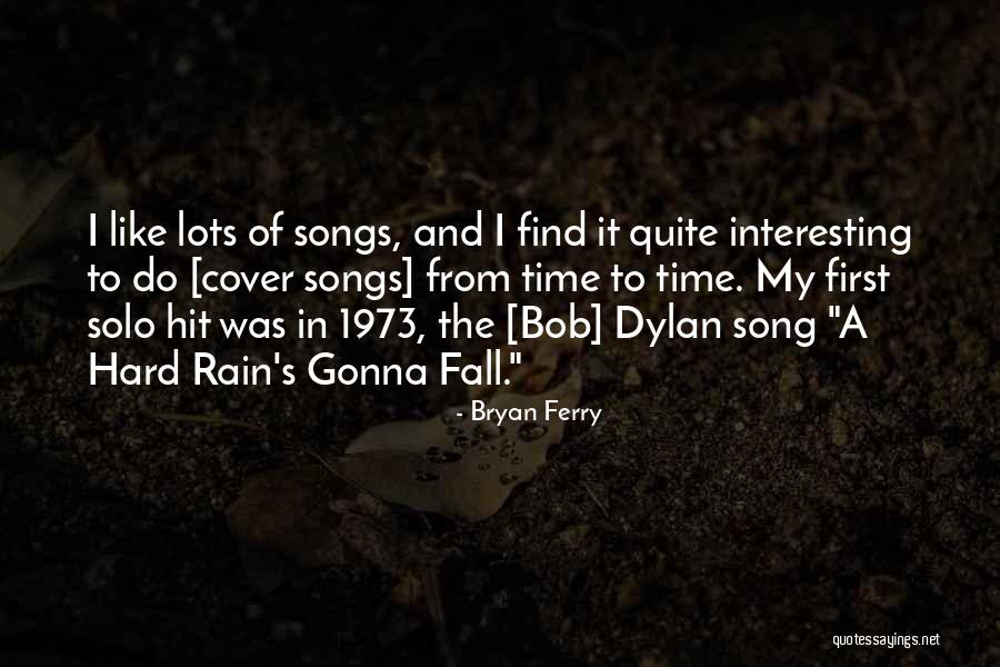 Bryan Ferry Quotes 1058606 Bryan Ferry Quotes 1058606