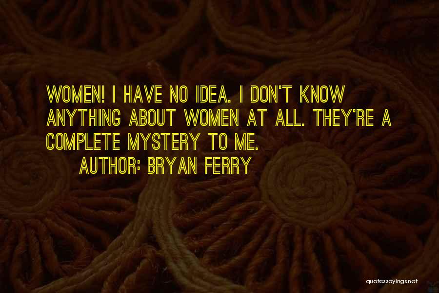 Bryan Ferry Quotes 1130421