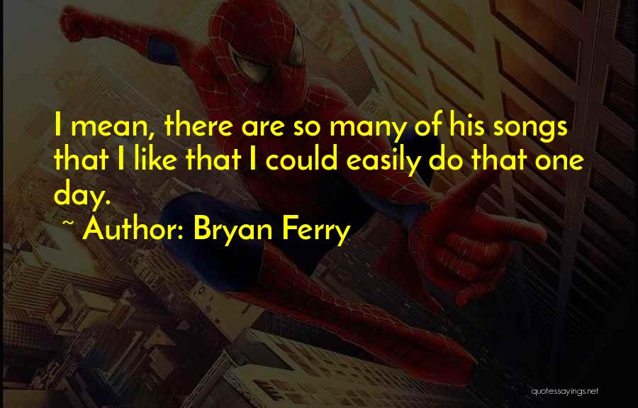 Bryan Ferry Quotes 1546283